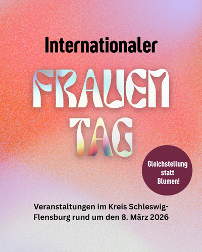 1Flyer Veranstaltungen zum Internationalen Frauentag 2026 im Kreis Schleswig-Flensburg Deckblatt